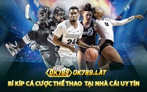 Bí Kíp Cá Cược Thể Thao tại nhà cái OK789