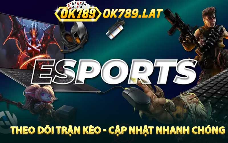Theo dõi những trận kèo tại OK789 - cập nhật thông tin nhanh chóng