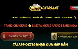 Khuyến mãi Tải App OK789 Nhận Quà Hấp DẪN